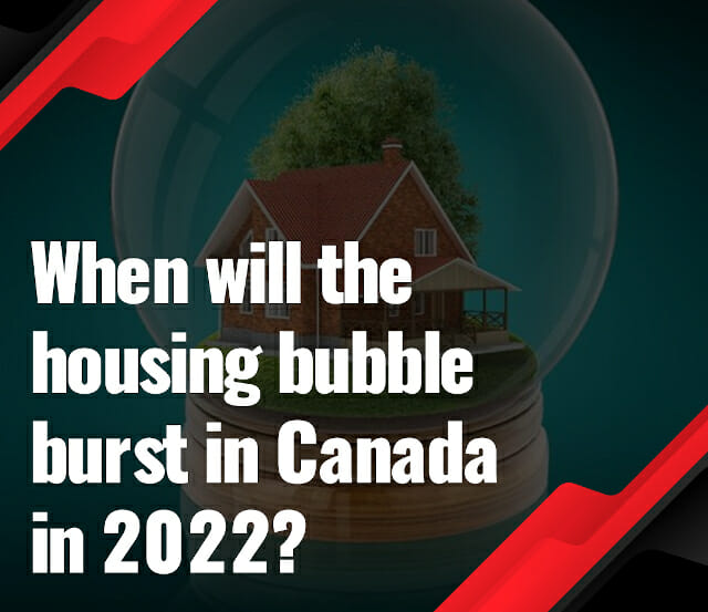 When will the housing bubble burst in Canada in 2022?